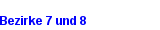 Bezirke 7 und 8